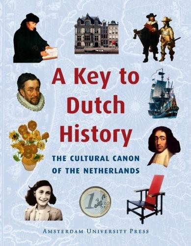 A Key to Dutch History :The Cultural Canon of the Netherlands