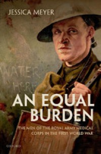 An equal burden :the men of the Royal Army Medical Corps in the First World War