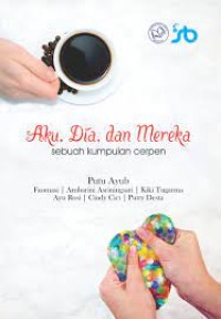 Image of Aku, Dia dan Mereka :Sebuah Kumpulan Cerpen