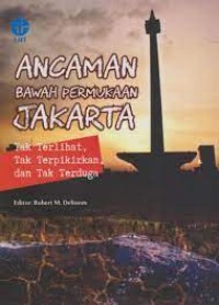 Image of Ancaman Bawah Permukaan Jakarta:tak terlihat, tak terpikirkan, dan tak terduga