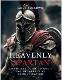Heavenly Spartan:Essentials Guide to God’s Way in Impressive Communication