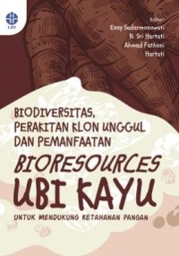 Image of Biodiversitas, perakitan klon unggul dan pemanfaatan bioresources ubi kayu untuk mendukung ketahanan pangan