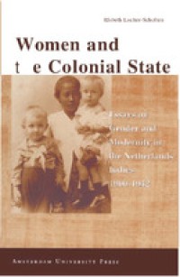 Image of Women and the Colonial State :Essays on Gender and Modernity in the Netherlands Indies 1900-1942