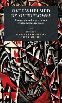 Image of Overwhelmed by overflows? :How people and organizations create and manage excess