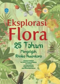 Image of Eksplorasi flora :25 tahun menjelajah rimba nusantara